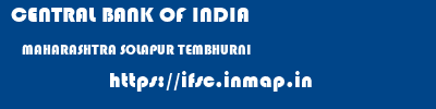 CENTRAL BANK OF INDIA  MAHARASHTRA SOLAPUR TEMBHURNI   ifsc code